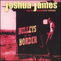 Bullets for the Border von Joshua James