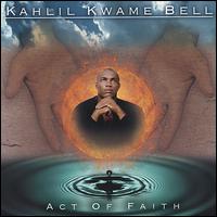 Act of Faith von Kahlil Kwame Bell