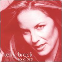 So Close von Kelly Brock