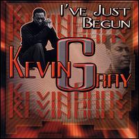 I've Just Begun von Kevin Gray