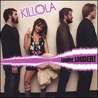 Louder, Louder! von Killola