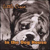 In the Dog House von Little Cisco