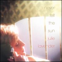 Never Felt the Sun von Julie Lavender