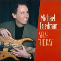 Seize the Day von Michael Friedman