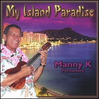 My Island Paradise von Manny K. Fernandez