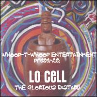 Lo Cell the Glorious Bastard von Lo-Cell