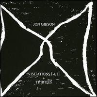 Visitations I & II + Thirties (30's) von Jon Gibson