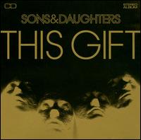 This Gift von Sons and Daughters