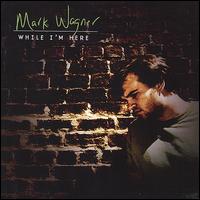 While I'm Here von Mark Wagner