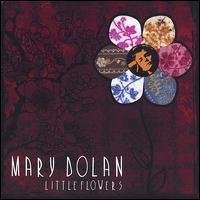 Little Flowers von Mary Dolan