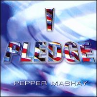 I Pledge von Pepper Mashay