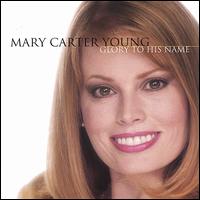 Glory to His Name von Mary Carter Young