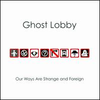 Our Ways Are Strange and Foreign von Ghost Lobby