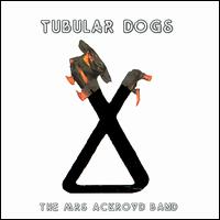 Tubular Dogs von Mrs. Ackroyd Band