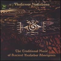 Traditional Music of Ancient Kuzhebar Aborigines von Vladiswar Nadishana