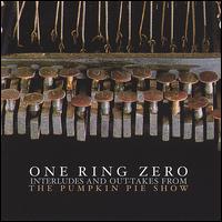 Interludes and Out-Takes from the Pumpkin Pie Show von One Ring Zero