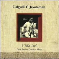 Violin Soul: South Indian Classical Music von Lalgudi G. Jayaraman