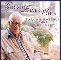 I'd Rather Have Jesus von George Beverly Shea