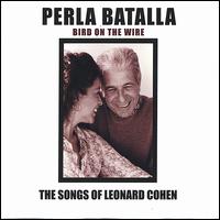 Bird on the Wire: The Songs of Leonard Cohen von Perla Batalla