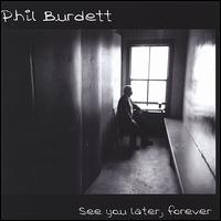 See You Later Forever von Phil Burdett