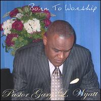 Born to Worship von Pastor Gary L. Wyatt