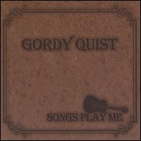 Songs Play Me von Gordy Quist