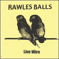 Live Wire von Rawles Balls