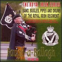 Faugh-A-Ballagh: Royal Irish, Vol. 1 von Band of the Royal Irish Regiment