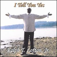 I Tell You Yes! von Ralph Lofton