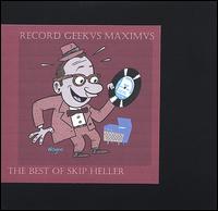 Record Geekus Maximus: The Best of Skip Heller von Skip Healy