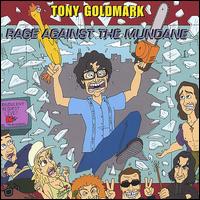 Rage Against the Mundane von Tony Goldmark