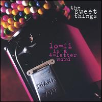 Lo-Fi Is a 4-Letter Word von Sweet Things