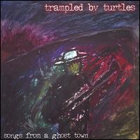 Songs from a Ghost Town von Trampled by Turtles