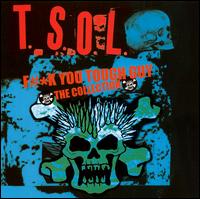 F#*k You Tough Guy: The Collection von T.S.O.L.