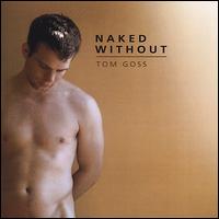 Naked Without von Tom Goss