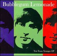 Ten Years Younger von Bubblegum Lemonade