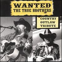 Wanted: The True Brothers - Country Outlaw Tribute von True Brothers