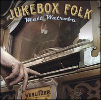 Jukebox Folk von Matt Watroba