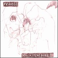 You, A Stevedore! von Vehicle