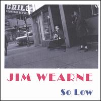 So Low von Jim Wearne