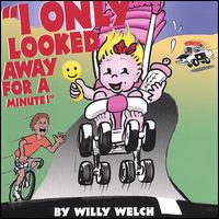 I Only Looked Away for a Minute von Willy Welch