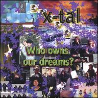 Who Owns Our Dreams? von X-Tal