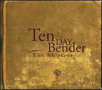 Ten Day Bender von The Whipsaws