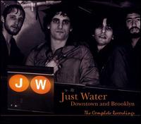 Downtown and Brooklyn: The Complete Recordings von Just Water