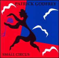 Patrick Godfrey: Small Circus von Patrick Godfrey