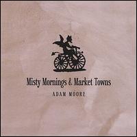 Misty Mornings and Market Towns von Adam Moore