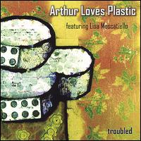 Troubled von Arthur Loves Plastic