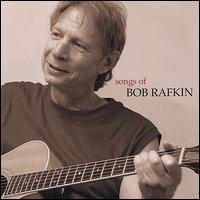 Songs of Bob Rafkin von Bob Rafkin