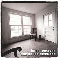 House Sessions von Brian Weaver