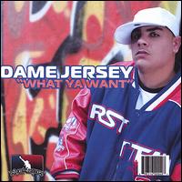 What Ya Want von Dame Jersey